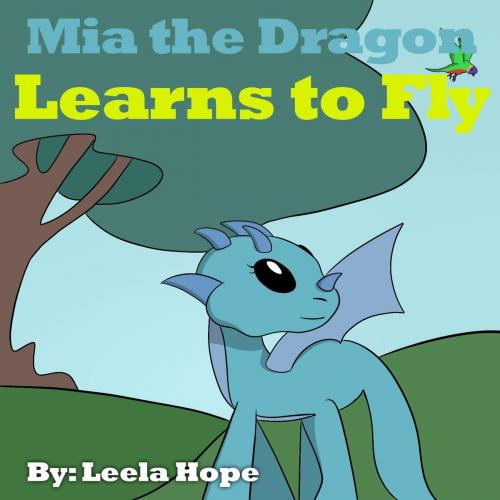 Cover of the book Mia the Dragon Learns to Fly by leela hope, The New Kid's Books Publishing