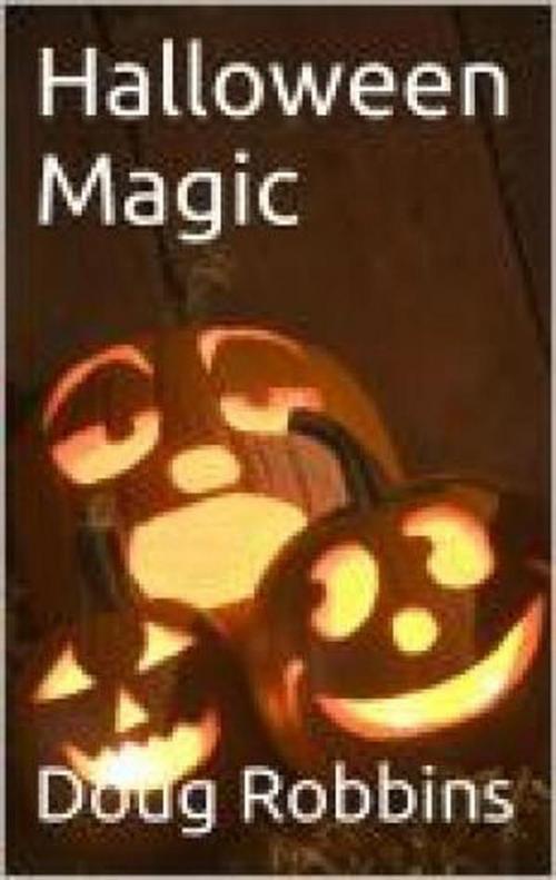 Cover of the book Halloween Magic by Doug Robbins, Doug Robbins