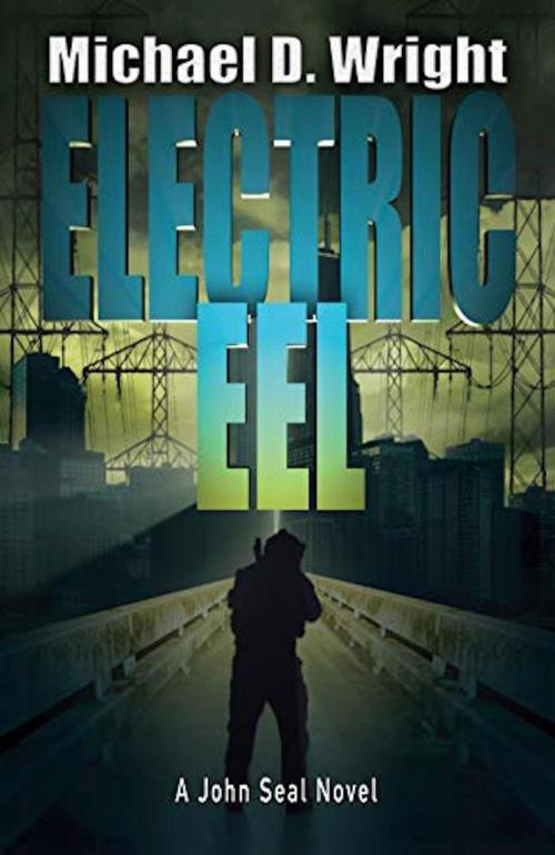 Cover of the book Electric Eel A John Seal Novel by Michael D. Wright, Sweetwater Creek Publishing