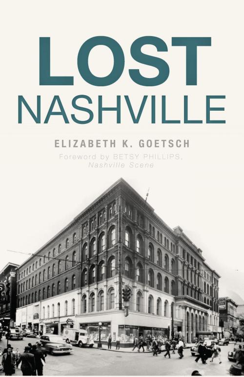 Cover of the book Lost Nashville by Elizabeth K. Goetsch, Arcadia Publishing Inc.