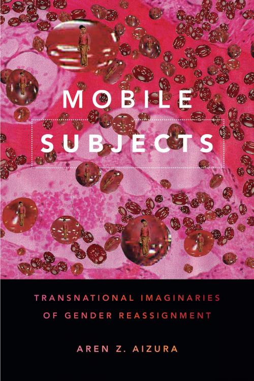 Cover of the book Mobile Subjects by Aren Z. Aizura, Duke University Press