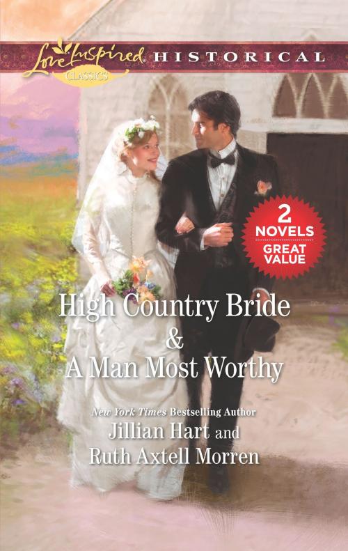 Cover of the book High Country Bride & A Man Most Worthy by Jillian Hart, Ruth Axtell Morren, Harlequin