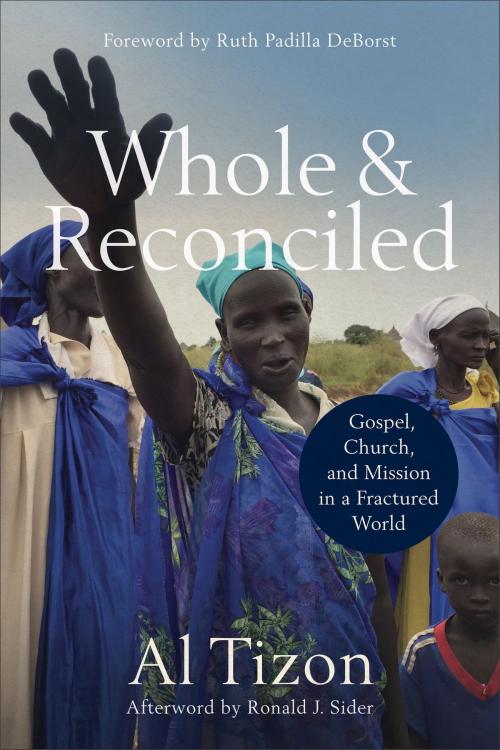 Cover of the book Whole and Reconciled by Al Tizon, Ronald Sider, Baker Publishing Group