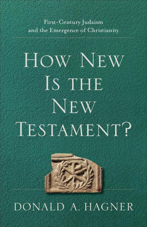 Cover of the book How New Is the New Testament? by Donald A. Hagner, Baker Publishing Group