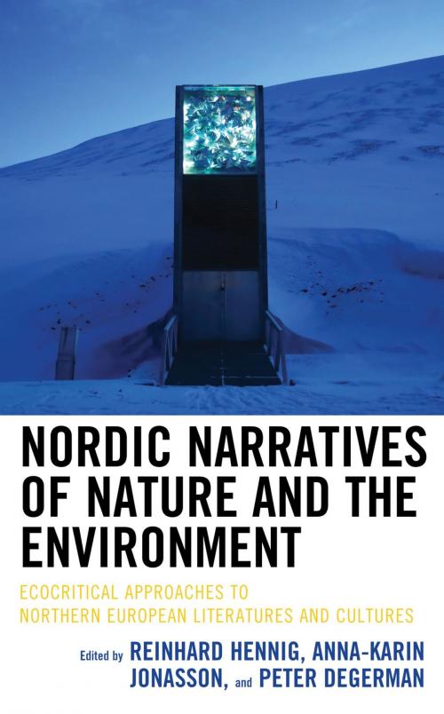 Cover of the book Nordic Narratives of Nature and the Environment by Reinhard Hennig, Anna-Karin Jonasson, Peter Degerman, Lauren E. LaFauci, Anna Sofia Rossholm, Jørgen Bruhn, Katie Ritson, Toni Lahtinen, Jenna Coughlin, Beatrice G. Reed, Hanna Samola, Nina Goga, Frederike Felcht, Kari Haarder Ekman, Cheryl J. Fish, Lexington Books