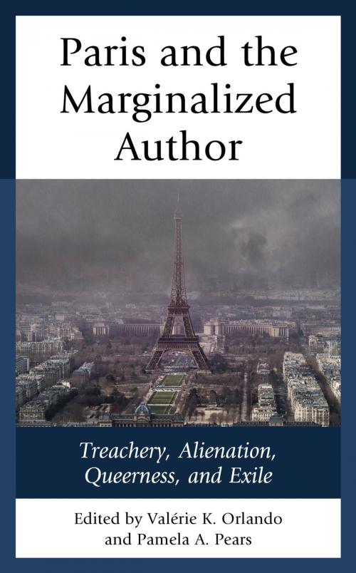 Cover of the book Paris and the Marginalized Author by Laila Amine, Dr. Leslie Barnes, Sandra Messinger Cypess, Karl Ashoka Britto, Norrell Edwards, Felix Germain, Aparna Nayak, Valérie K. Orlando, Pamela A. Pears, Denis M. Provencher, Laura Reeck, Alison Rice, T. Denean Sharpley-Whiting, Lexington Books