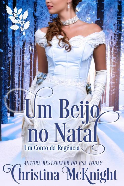 Cover of the book Um Beijo no Natal by Christina McKnight, La Loma Elite Publishing