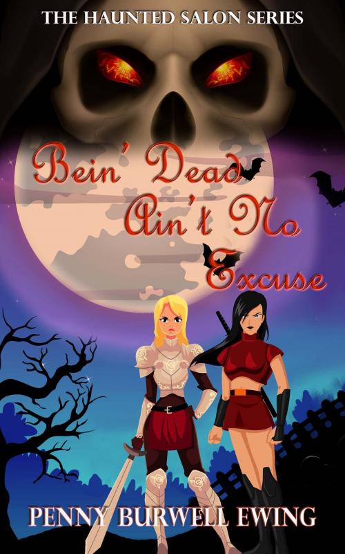 Cover of the book Bein' Dead Ain't No Excuse by Penny Burwell Ewing, The Wild Rose Press, Inc.