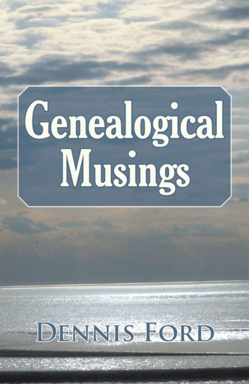 Cover of the book Genealogical Musings by Dennis Ford, iUniverse