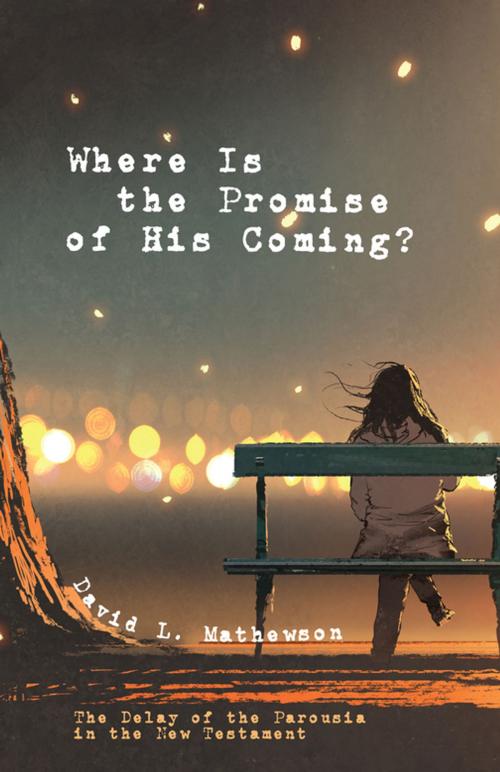 Cover of the book Where Is the Promise of His Coming? by David L. Mathewson, Wipf and Stock Publishers