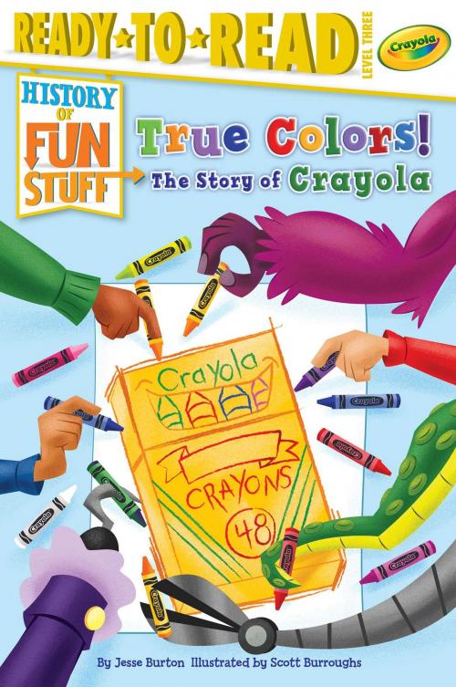 Cover of the book True Colors! The Story of Crayola by Jesse Burton, Simon Spotlight