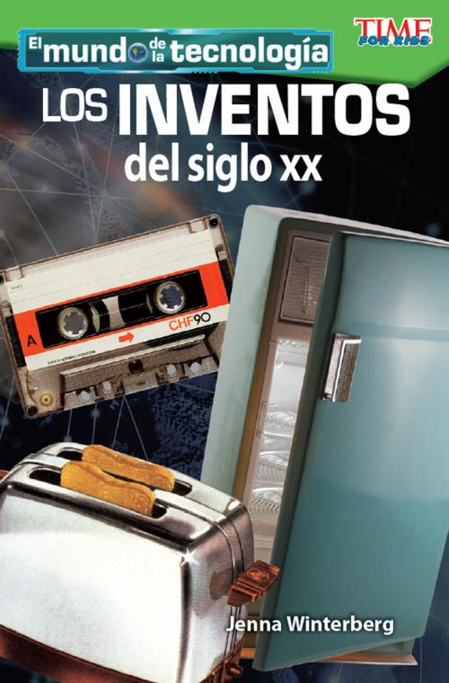 Cover of the book El mundo de la tecnología: Los Inventos del siglo XX by Jenna Winterberg, Teacher Created Materials