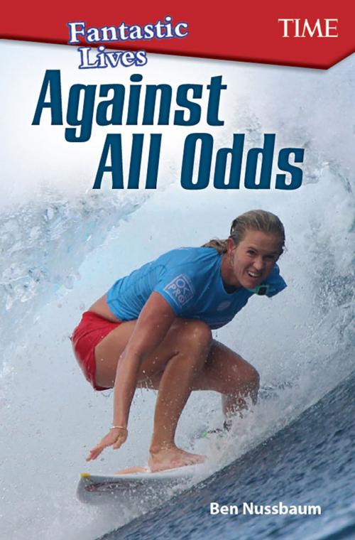 Cover of the book Fantastic Lives: Against All Odds by Ben Nussbaum, Teacher Created Materials