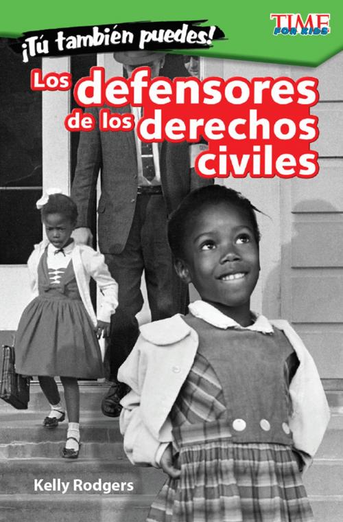 Cover of the book ¡Tú también puedes! Los defensores de los derechos civiles by Kelly Rodgers, Teacher Created Materials