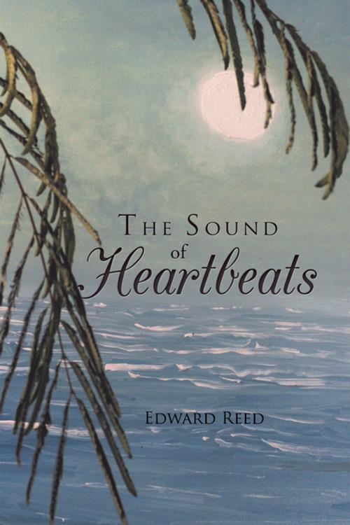 Cover of the book The Sound of Heartbeats by Edward Reed, AuthorHouse