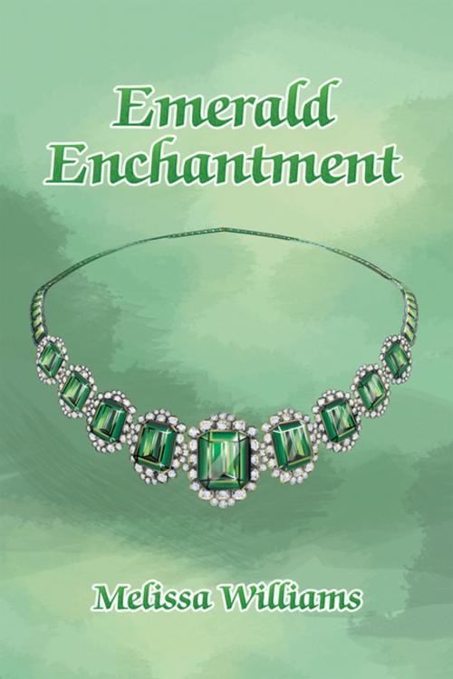 Cover of the book Emerald Enchantment by Melissa Williams, AuthorHouse