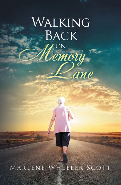 Cover of the book Walking Back on Memory Lane by Marlene Wheeler Scott, AuthorHouse