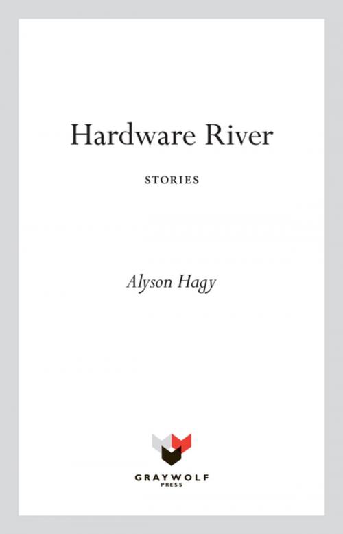 Cover of the book Hardware River by Alyson Hagy, Graywolf Press