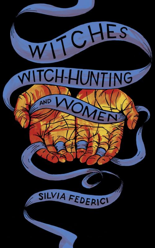 Cover of the book Witches, Witch-Hunting, and Women by Silvia Federici, PM Press