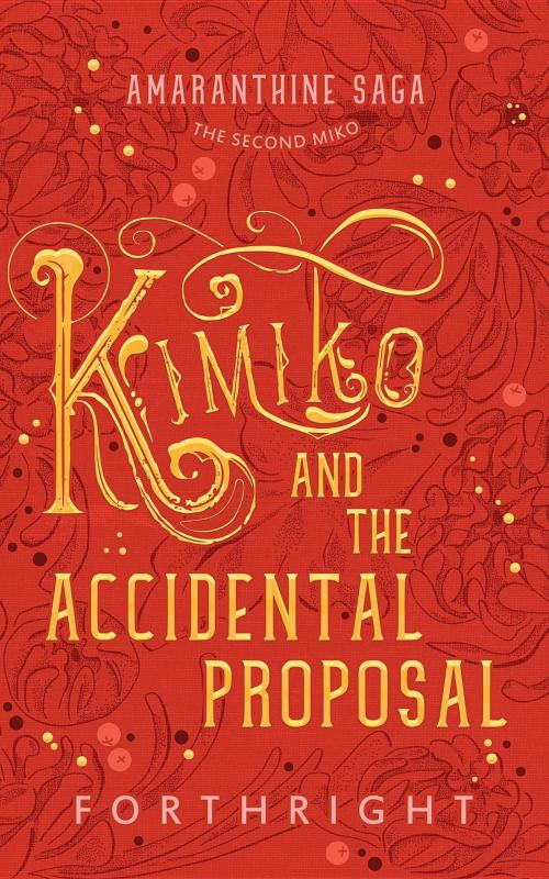 Cover of the book Kimiko and the Accidental Proposal by FORTHRIGHT, Christa Joan Milbrandt Kinde