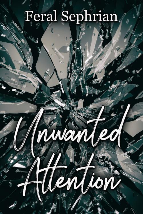 Cover of the book Unwanted Attention by Feral Sephrian, JMS Books LLC