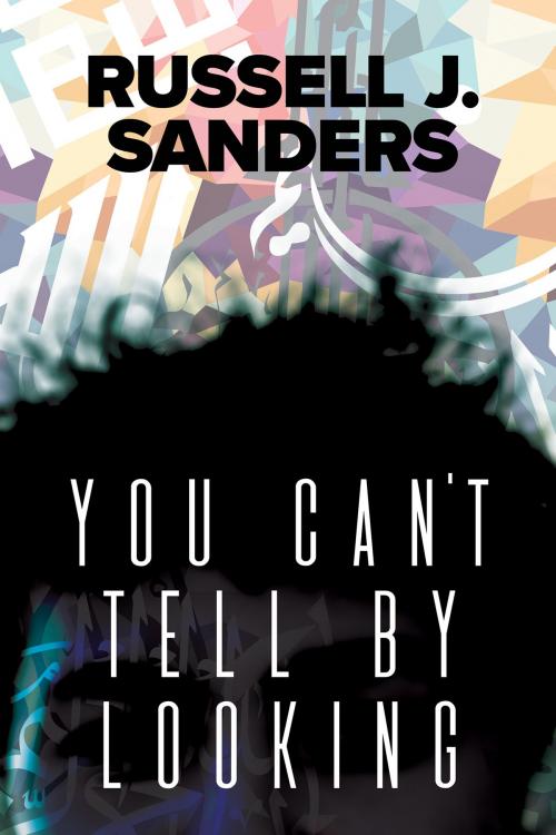 Cover of the book You Can't Tell by Looking by Russell J. Sanders, Dreamspinner Press