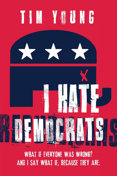 Cover of the book I Hate Democrats / I Hate Republicans by Tim Young, Post Hill Press