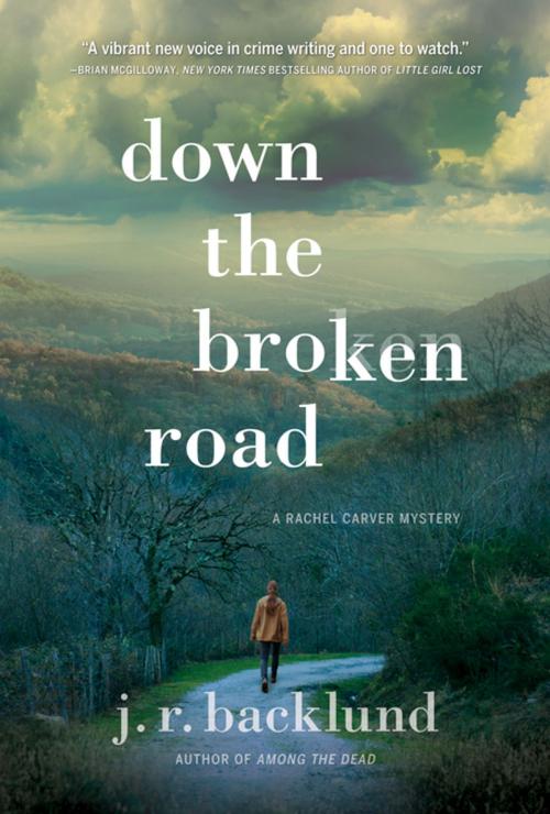 Cover of the book Down the Broken Road by J. R. Backlund, Crooked Lane Books