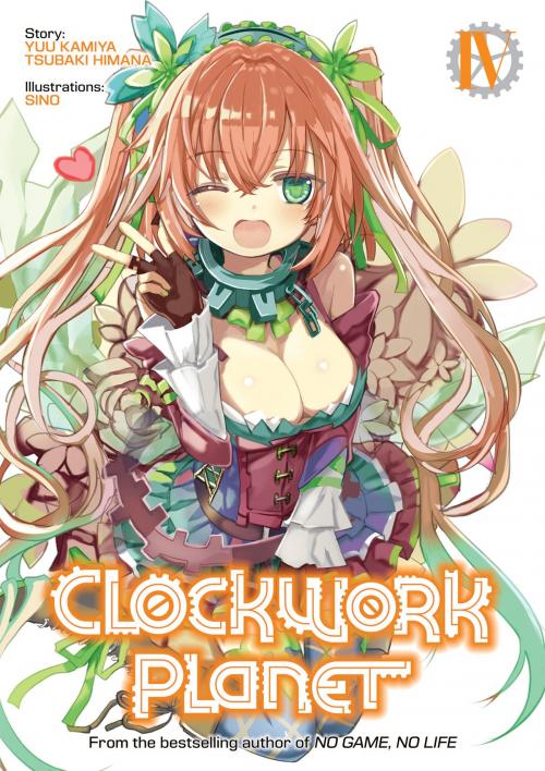 Cover of the book Clockwork Planet: Volume 4 by Yuu Kamiya, Tsubaki Himana, J-Novel Club