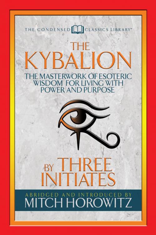 Cover of the book The Kybalion (Condensed Classics) by Three Initiates, Mitch Horowitz, G&D Media