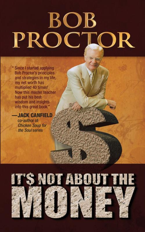 Cover of the book It's Not About the Money by Bob Proctor, G&D Media