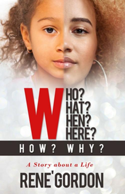 Cover of the book Who? What? When? Where? How? Why? by Michelle Rene' Gordon, ReneWritesBooks