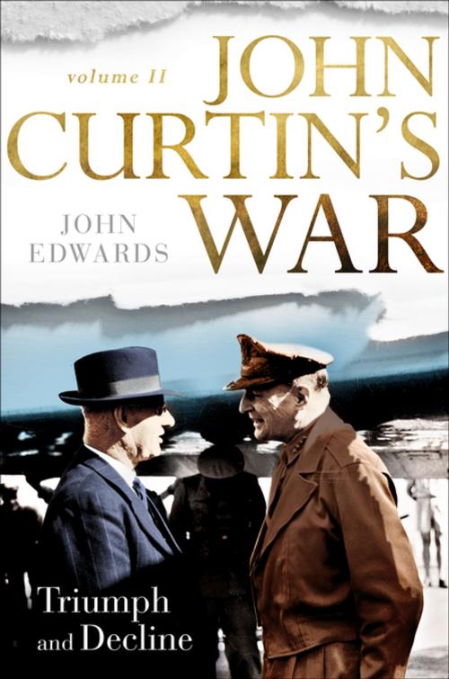 Cover of the book John Curtin's War Volume II by John Edwards, Penguin Random House Australia