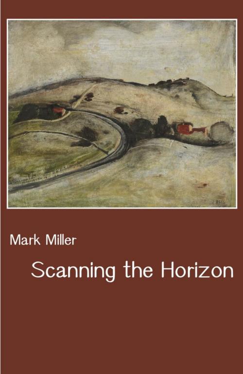 Cover of the book Scanning the Horizon by Mark Miller, Ginninderra Press