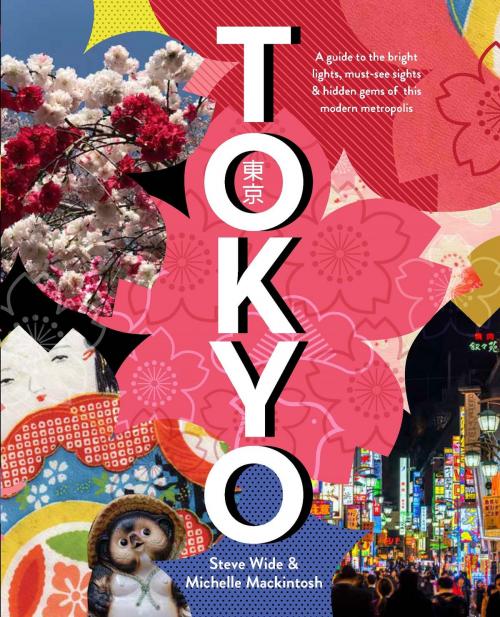 Cover of the book Tokyo by Michelle Mackintosh, Steve Wide, Pan Macmillan Australia