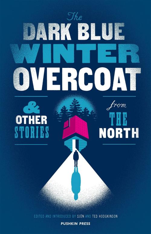 Cover of the book The Dark Blue Winter Overcoat and Other Stories from the North by , Steerforth Press