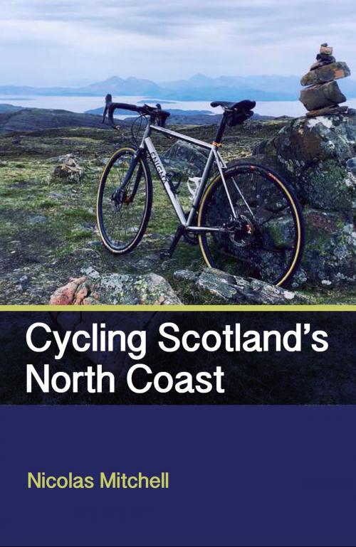 Cover of the book Cycling Scotland's North Coast by Nicolas Mitchell, Crowood