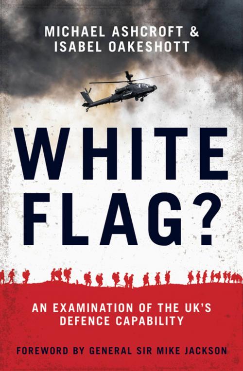 Cover of the book White Flag? by Michael Ashcroft, Isabel Oakeshott, Biteback Publishing