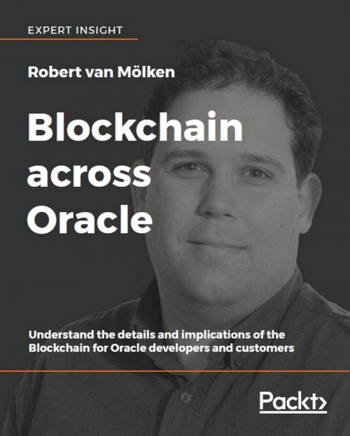 Cover of the book Blockchain across Oracle by Robert van Mölken, Packt Publishing