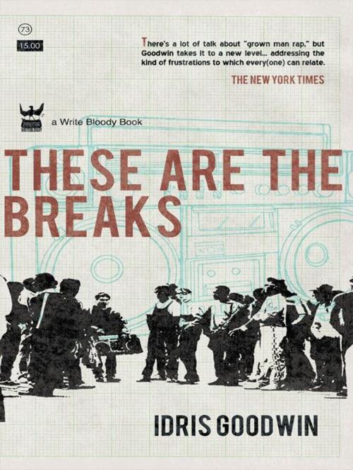 Cover of the book These Are The Breaks by Idris Goodwin, Write Bloody Publishing