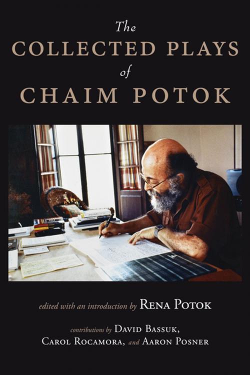 Cover of the book The Collected Plays of Chaim Potok by Chaim Potok, David Bassuk, Carol Rocamora, Aaron Posner, Monkfish Book Publishing