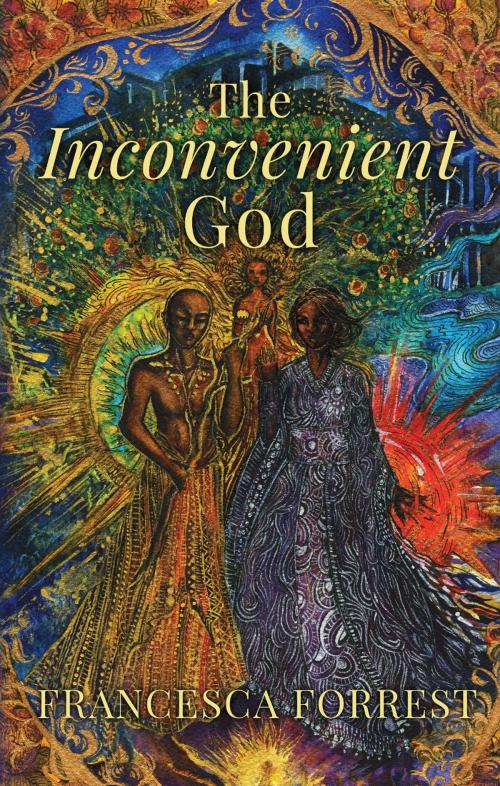 Cover of the book The Inconvenient God by Francesca Forrest, Annorlunda Books