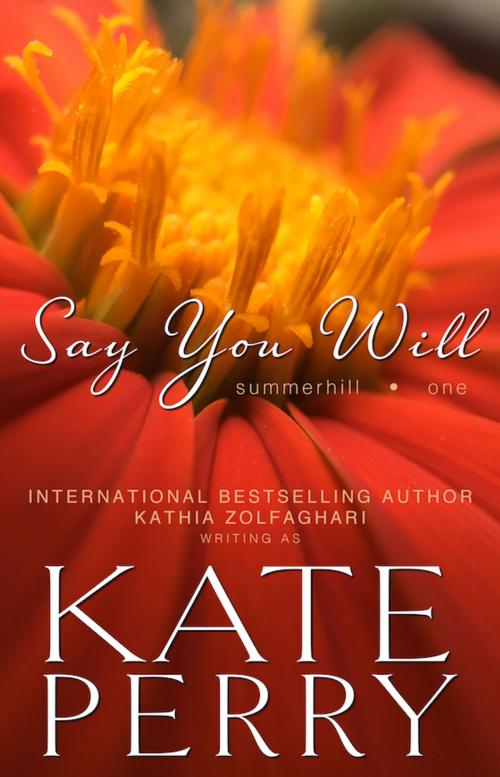 Cover of the book Say You Will by Kate Perry, Kathia Zolfaghari, Firelight & Fairy Dust Unlimited