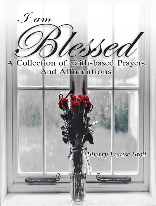 Cover of the book I Am Blessed. by Sherry Louise Stoll, Lettra Press LLC