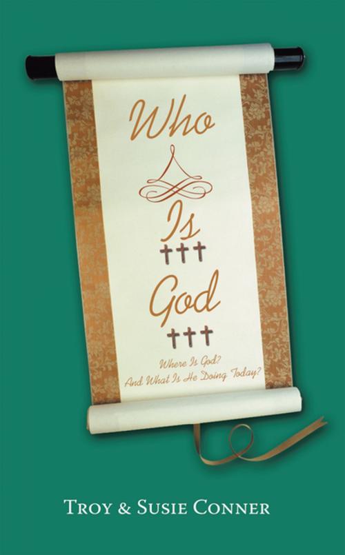 Cover of the book Who Is God? by Troy Conner, Susie Conner, WestBow Press