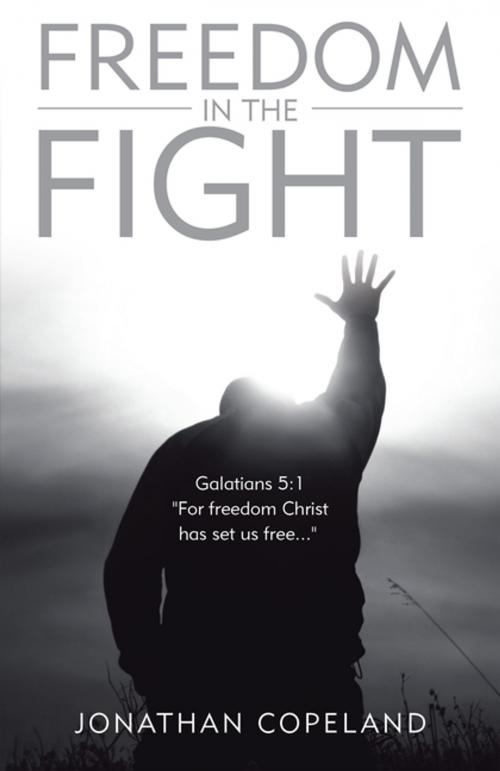 Cover of the book Freedom in the Fight by Jonathan Copeland, WestBow Press