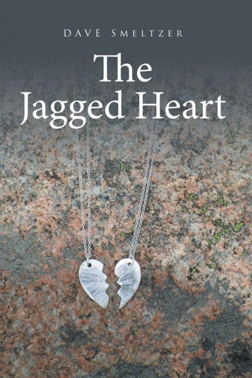 Cover of the book The Jagged Heart by Dave Smeltzer, Xlibris US