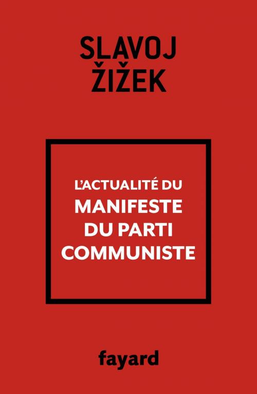 Cover of the book L'actualité du Manifeste du Parti communiste by Slavoj Zizek, Fayard