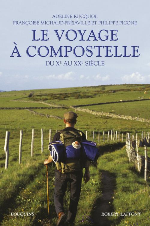 Cover of the book Le Voyage à Compostelle by Françoise MICHAUD-FRÉJAVILLE, Philippe PICONE, Adeline RUCQUOI, Groupe Robert Laffont