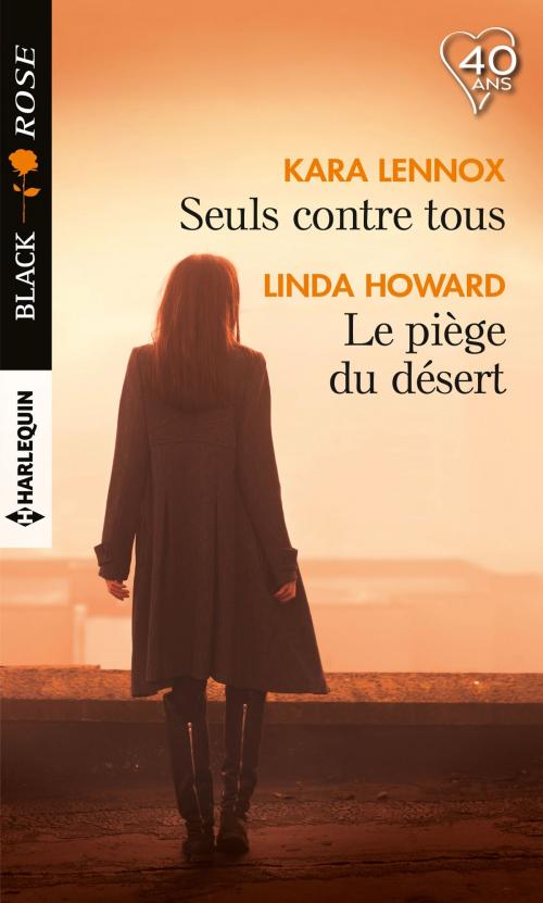 Cover of the book Seuls contre tous - Le piège du désert by Kara Lennox, Linda Howard, Harlequin